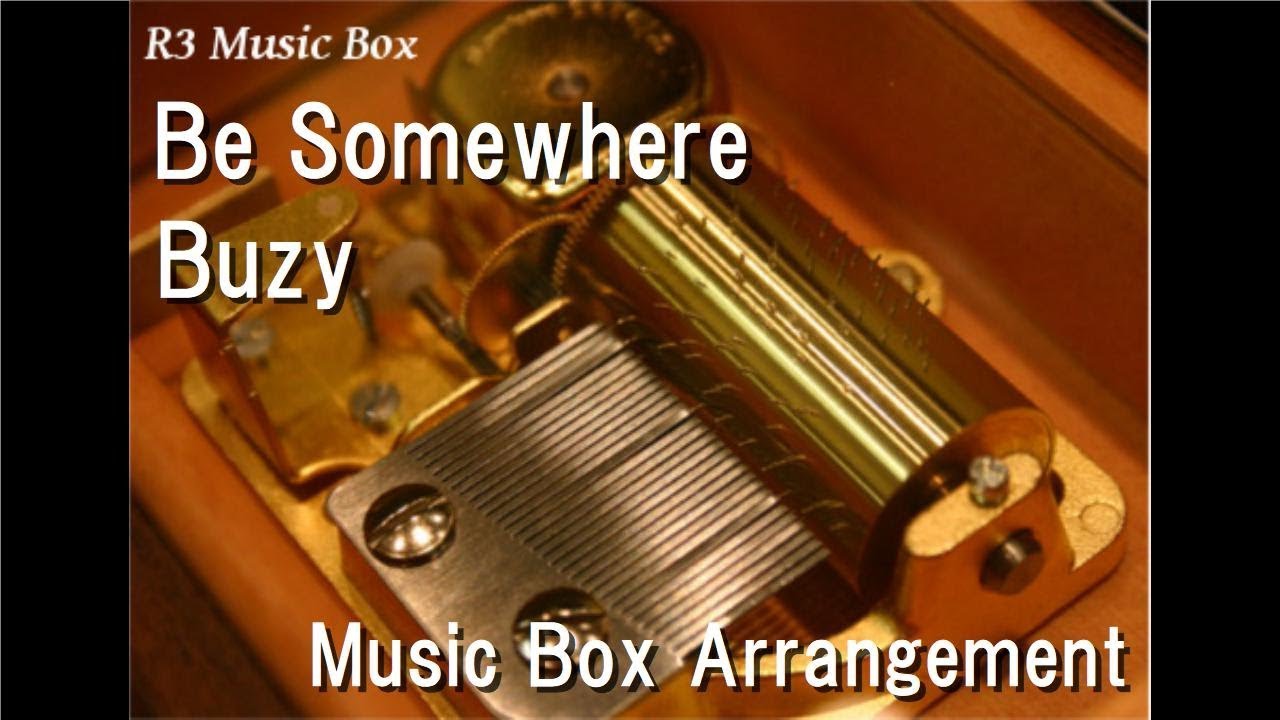 Be Somewhere/Buzy [Music Box] (Anime 