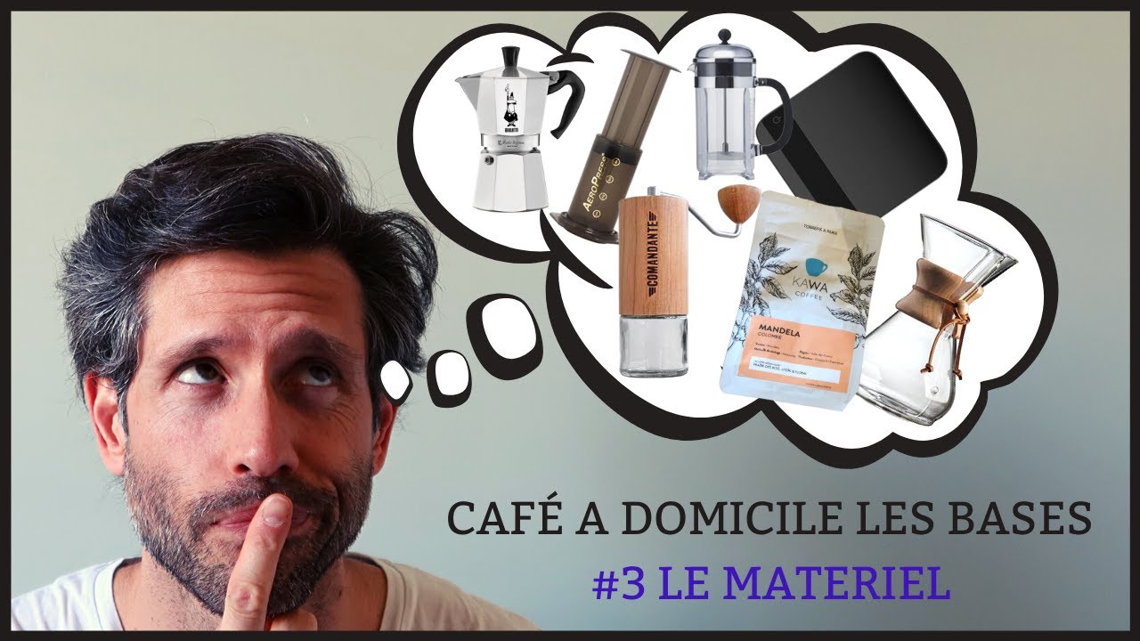 CAFÉ A DOMICILE LES BASES #3 LE MATÉRIEL