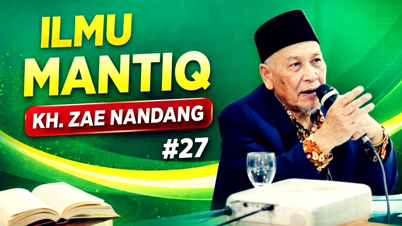 Ilmu Mantiq Bagian 27 Belajar Logika Islam, Biar Tidak Asal Menyimpulkan oleh  KH Zae Nandang
