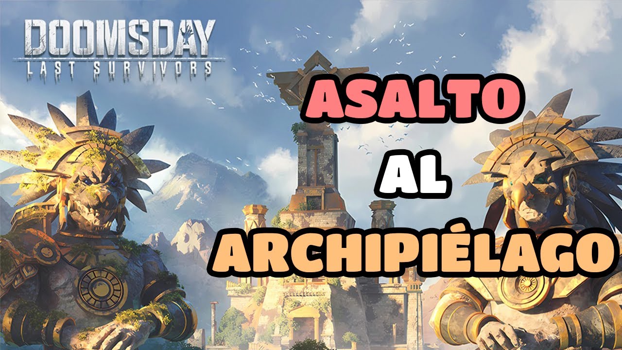 ASALTO AL ARCHIPIÉLAGO LLEGO / EL NUEVO EVENTO YA ESTA AQUÍ - DOOMSDAY LAST SURVIVOR en español