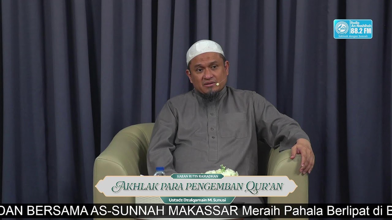 Sesi 15. AKHLAK PARA PENGEMBAN AL-QUR’AN - Ustadz Dzulqarnain M. Sunusi