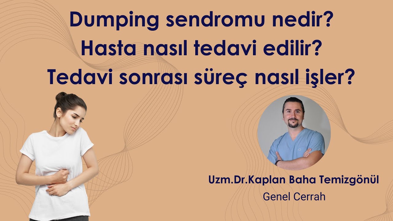 Dumping sendromu nedir? Hasta nasıl tedavi edilir? - Uzm.Dr. Kaplan Baha Temizgönül