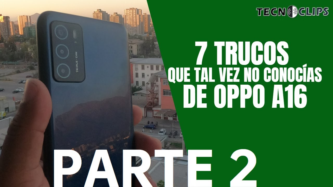 OPPO A16- 7 trucos que tal vez no conocías PARTE 2