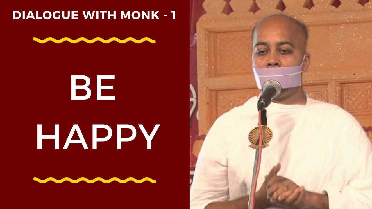 Dialogue with Monk Part 1 Be Happy  By Muni Kumarshraman Ji