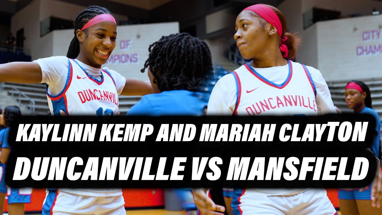 Kaylinn Kemp & Mariah Clayton are tuff! Duncanville Girls vs Mansfield