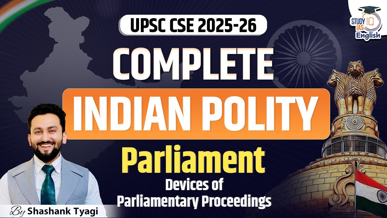 Complete Indian Polity for UPSC CSE 2025-26 | Devices of Parliamentary Proceedings | StudyIQ