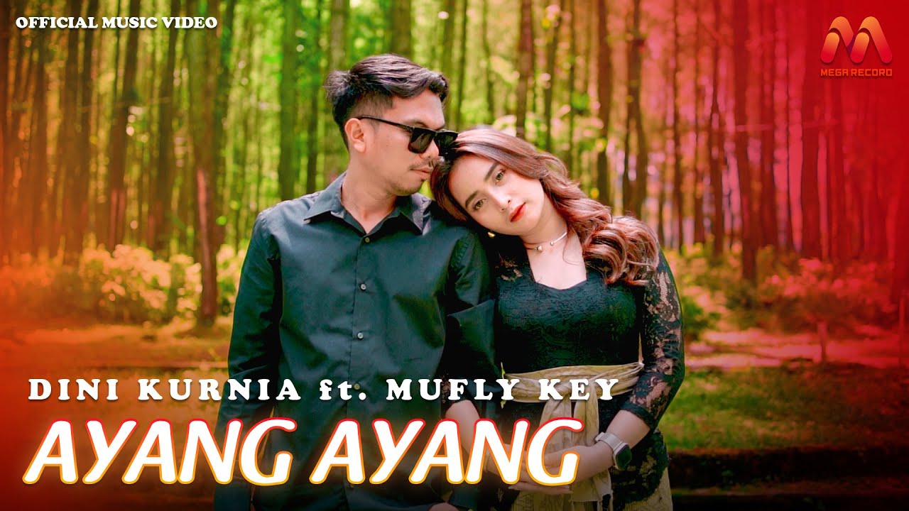 Dini Kurnia Feat Mufly Key - Ayang Ayang (Official Music Video)