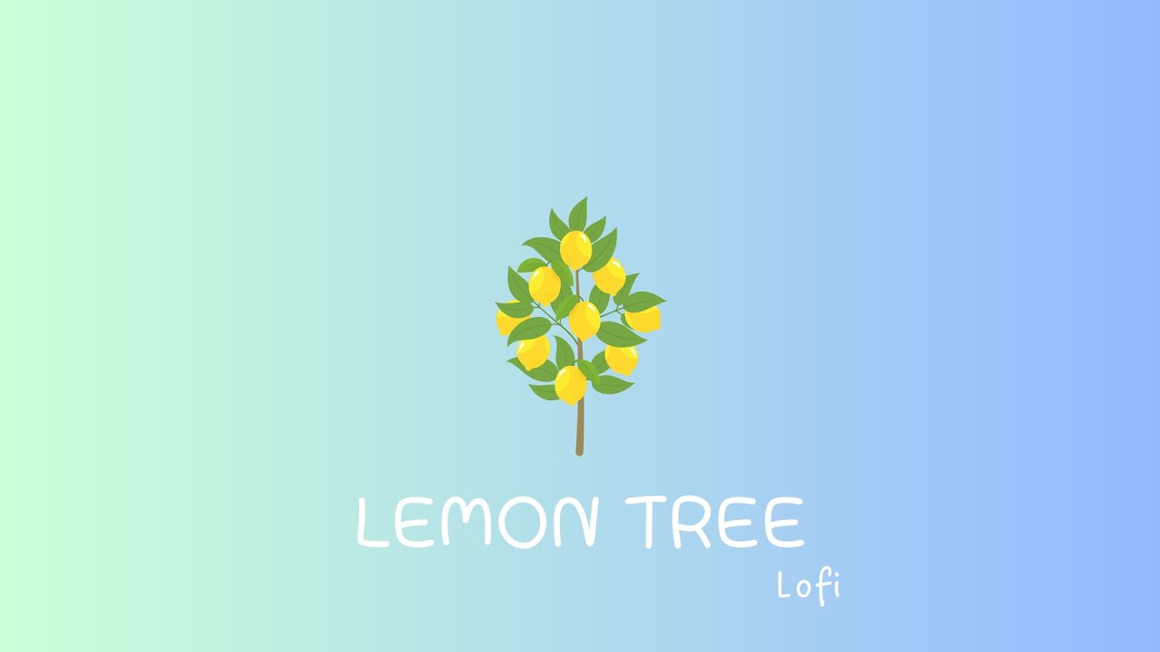 Lemon Tree but it's Lofi