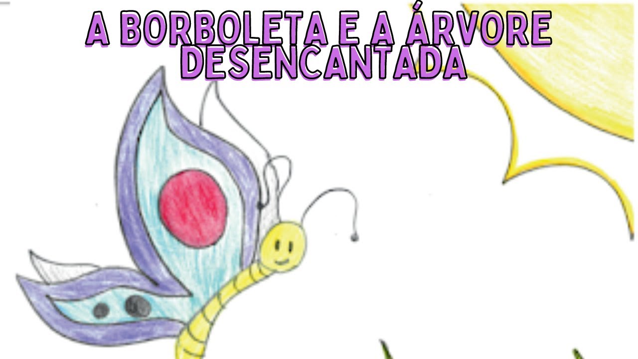 A Borboleta e a Árvore Desencantada | Historinha infantil - História Para Dormir - Leitura Infantil