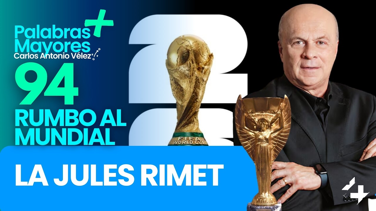 🏆 LA JULES RIMET | 94 días para el Mundial 2026 |  Palabras Mayores