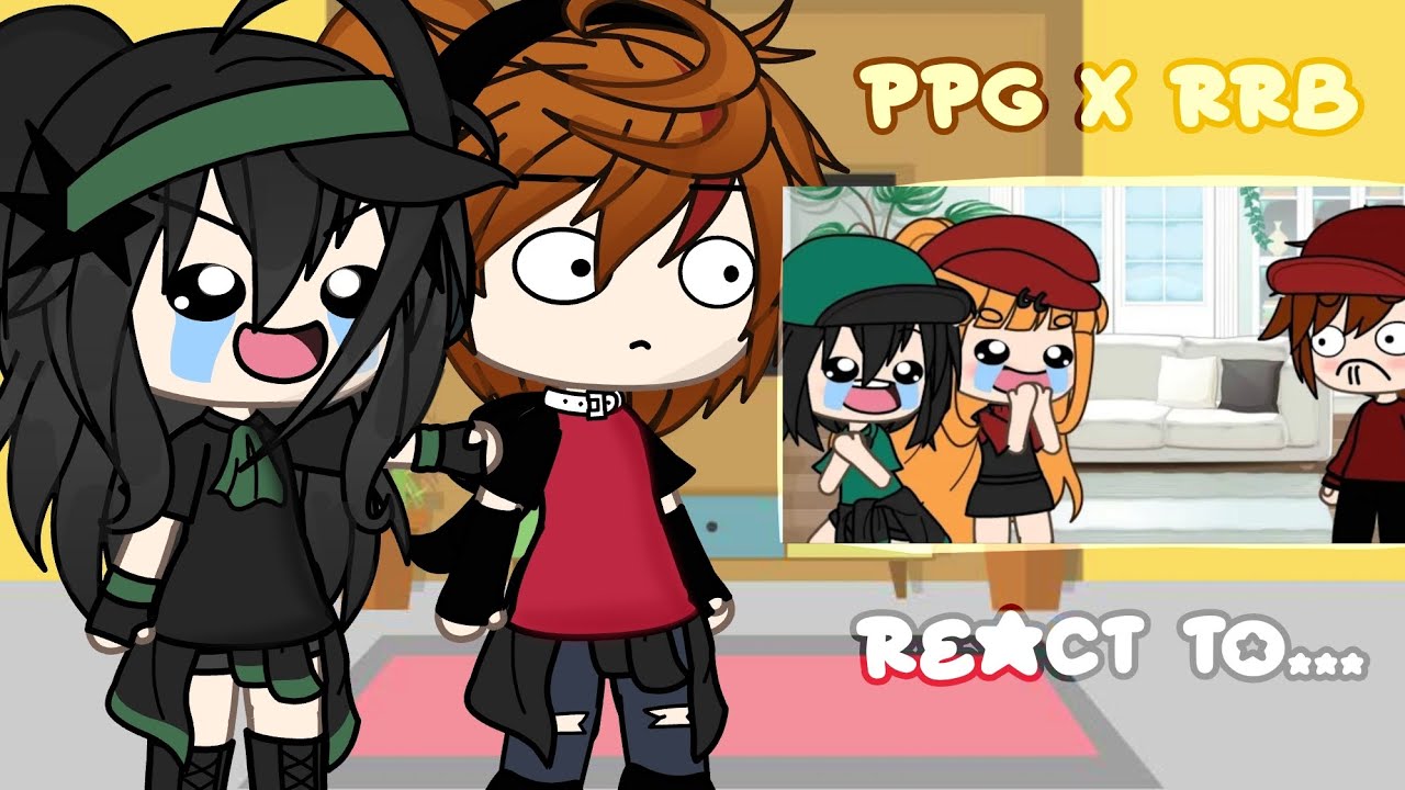 ˙˚∘PPG x RRB React to... //PPG x RRB//Parte 2//Parte 3??∘˚˙