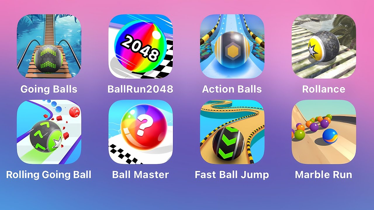Going Balls,Ball Run 2048,Action Balls,Rollance,Rolling Going Ball,Ball Master,Fast Ball Jump,Marble