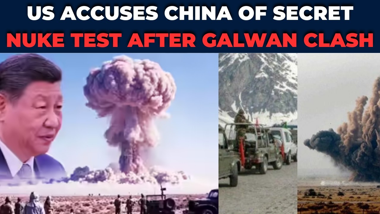 US Bombshell: China Held Secret Nuclear Test Days After Deadly Galwan Clash With India