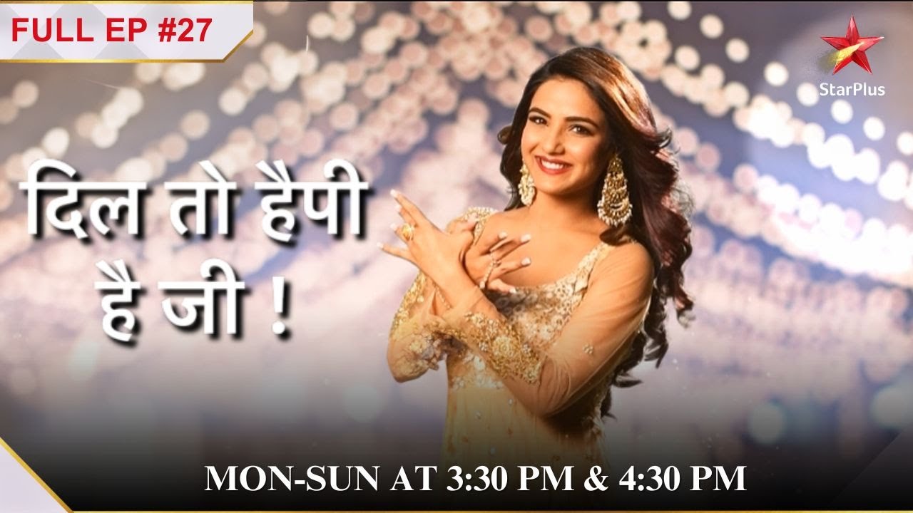 Happy ne apni शिकायत वापस lee! | Full Episode:27 | Dil Toh Happy Hai Ji