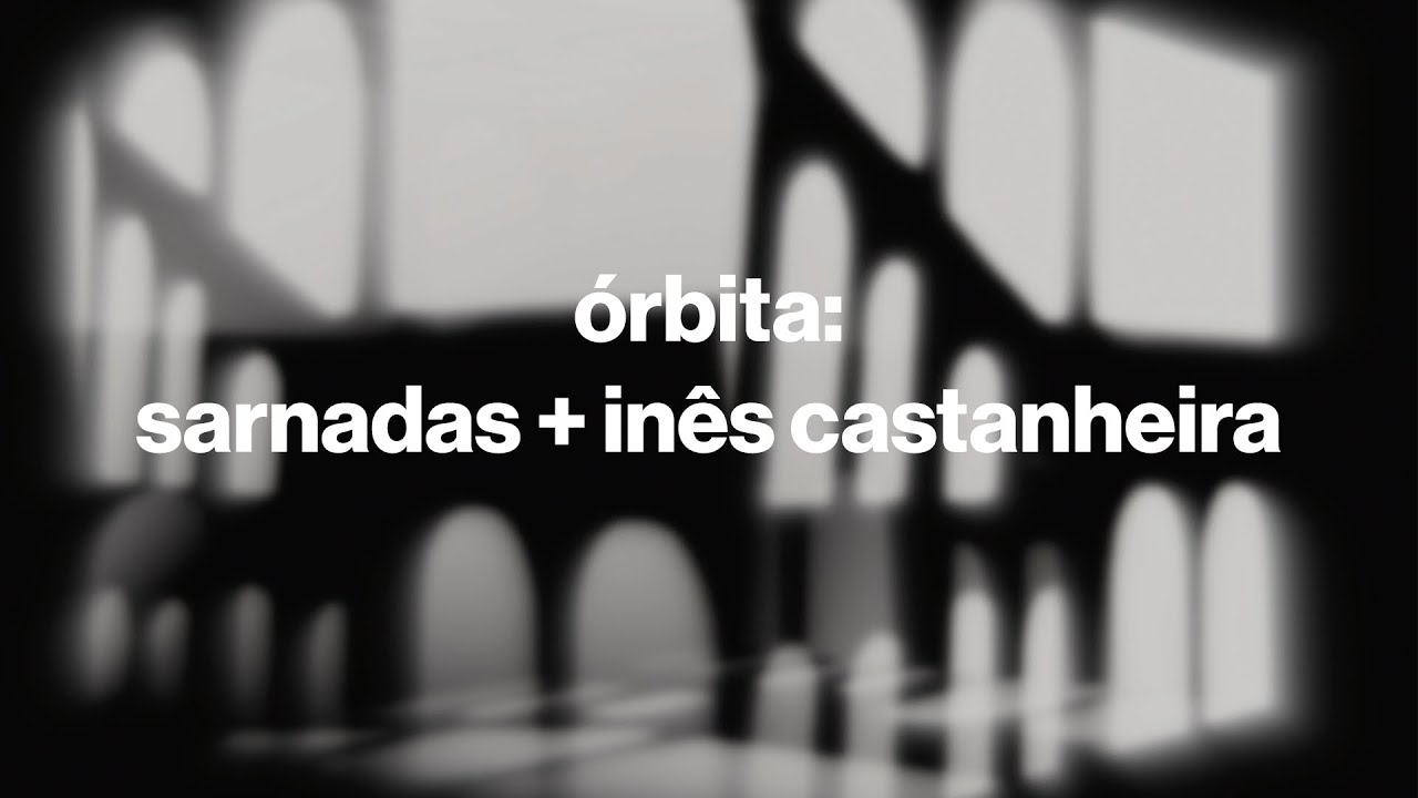 órbita #1: sarnadas + inês castanheira