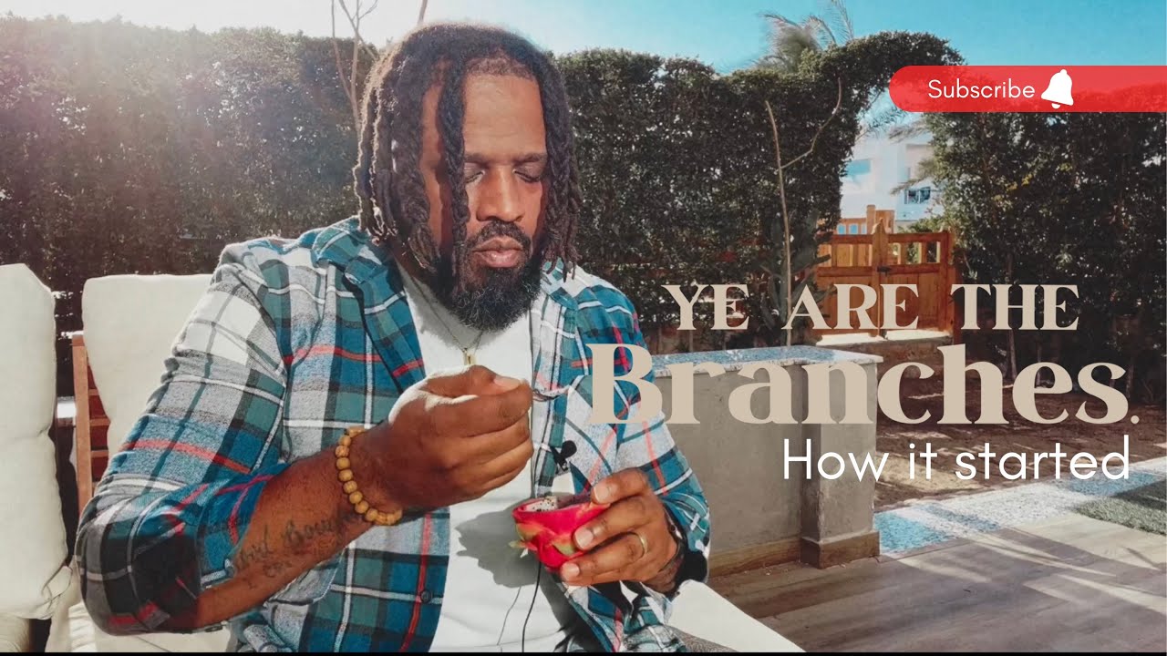 Ye Are The Branches