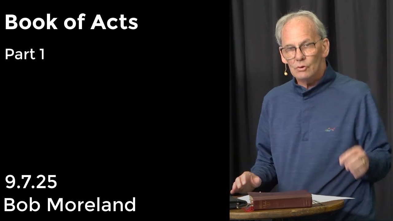 Acts - Part 1. Sermon by Bob Moreland