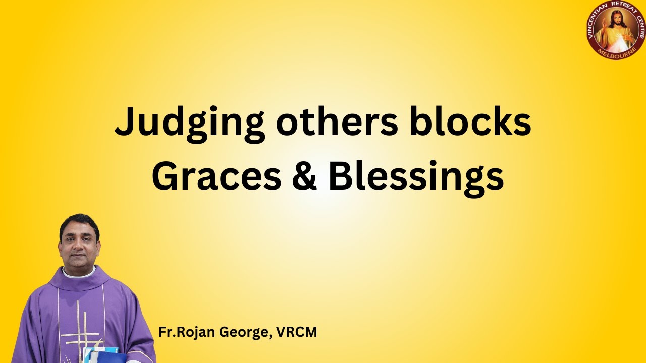 Judging others blocks graces & blessings - Fr Rojan George, VRCM