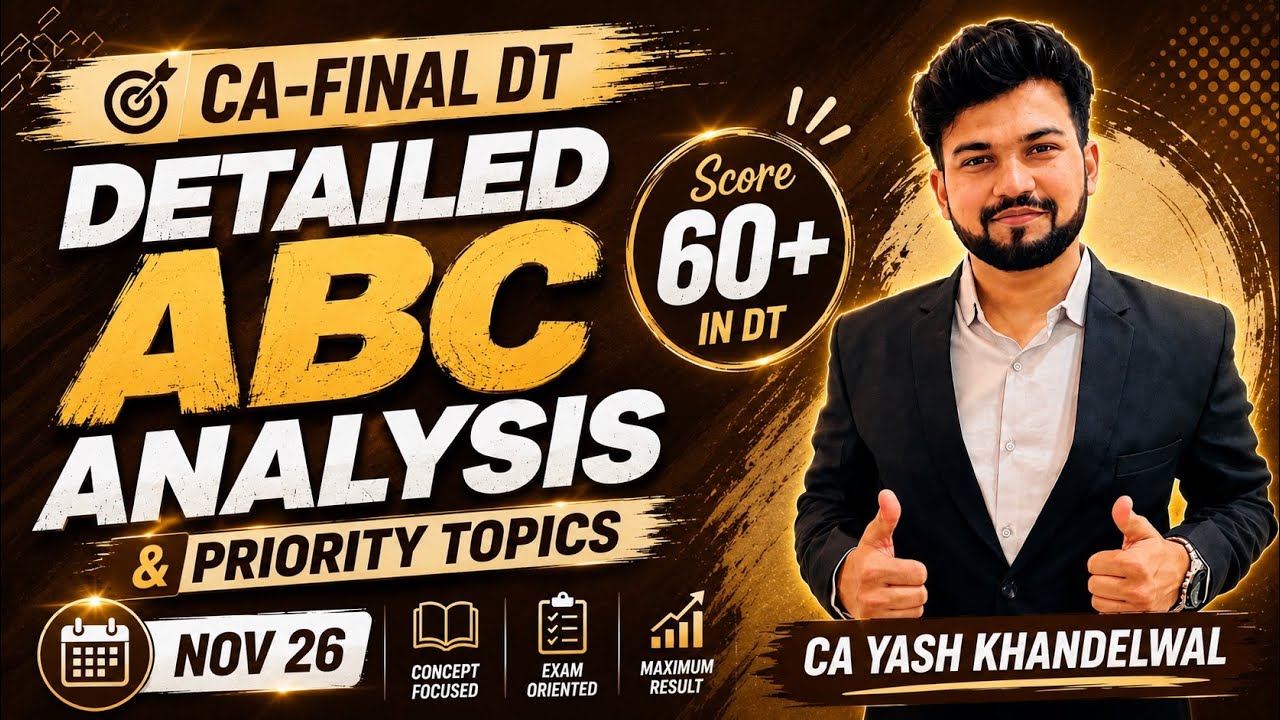 CA Final DT Detailed ABC Analysis & Priority Topics | Score 60+ in DT | Nov '26 | CA Yash Khandelwal