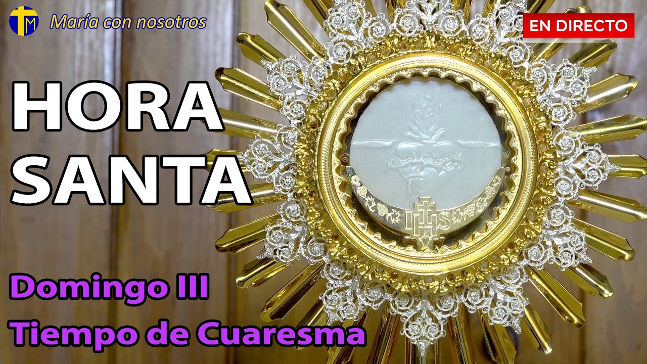 🌟Hora Santa🙏Adoración al Santísimo en vivo✨Domingo 3 de Cuaresma