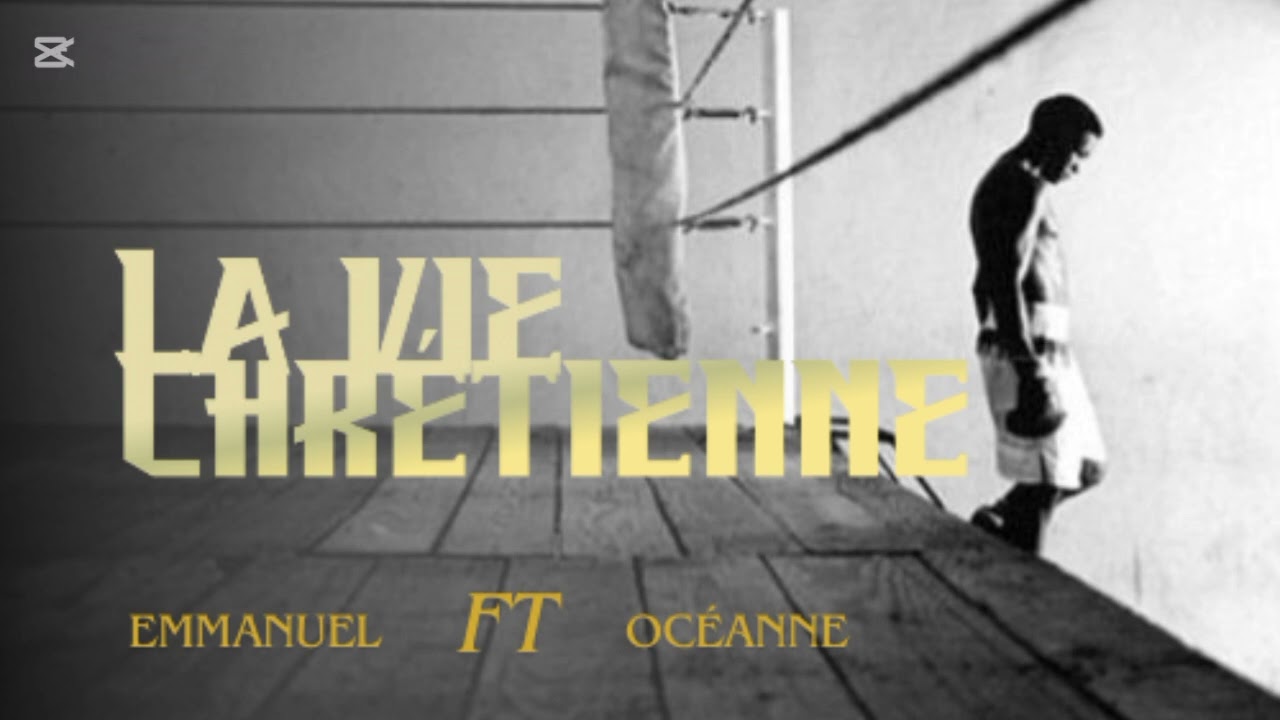 LA VIE CHRÉTIENNE (LVC)__ EMMANUEL ft OCÉANNE