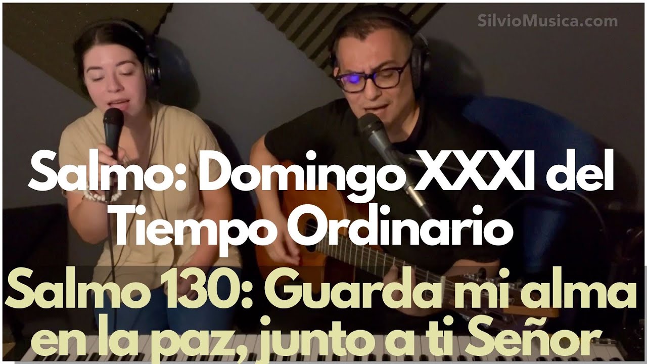 Salmo 130: Guarda mi alma en la paz, junto a tí Señor. Domingo XXXI del T.O. Obra publicada por OCP