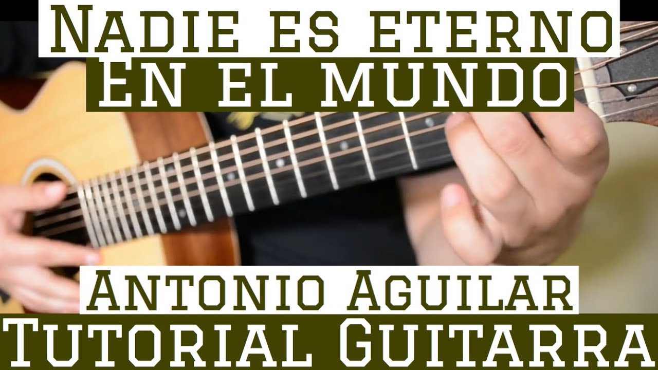 Nadie Es Eterno En El Mundo- Tutorial de Guitarra ( Antonio Aguilar ) Para Principiantes