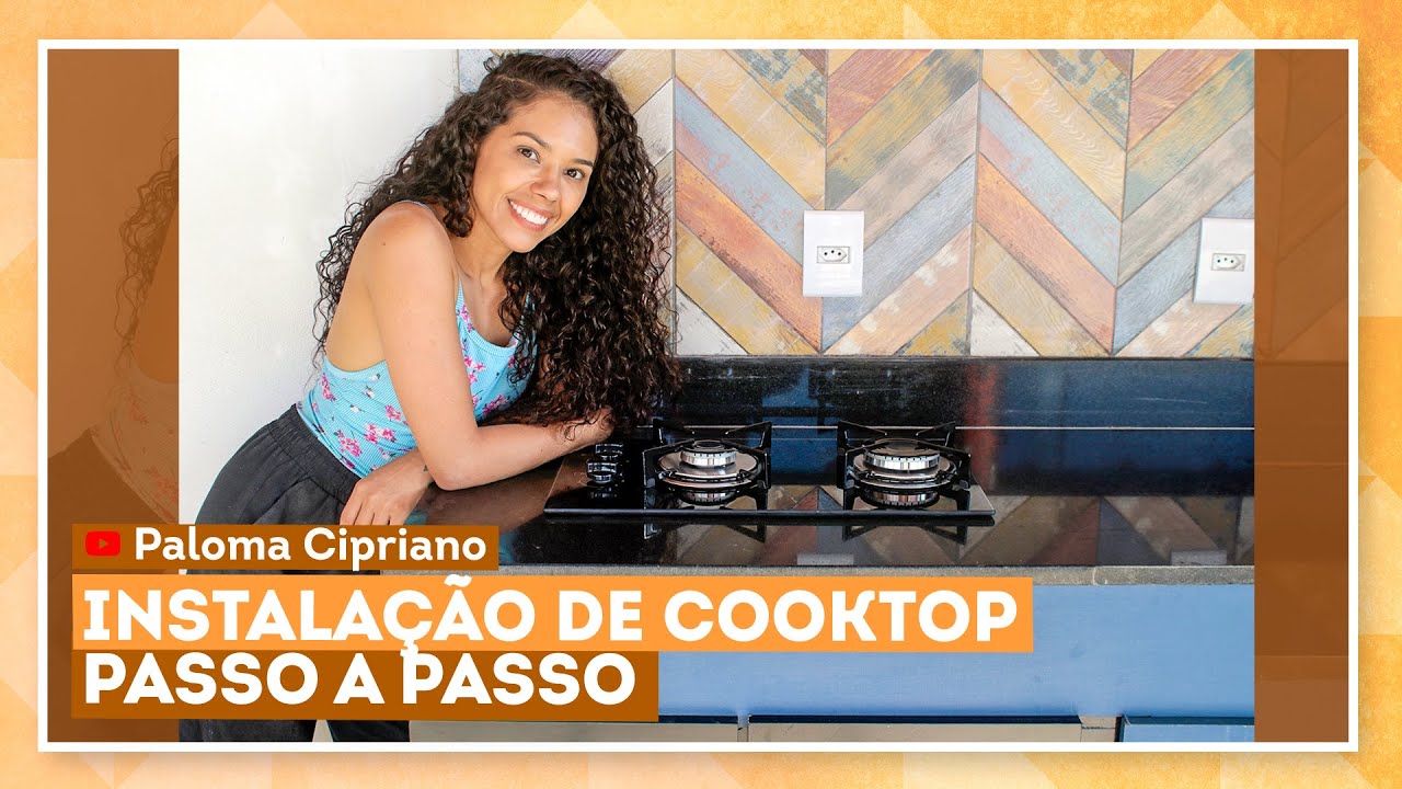 Como instalar cooktop com Paloma Cipriano