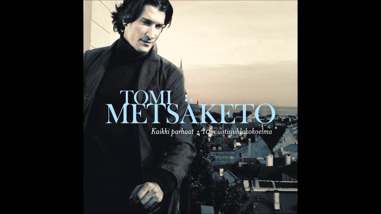 Tomi Metsäketo- Sä vain