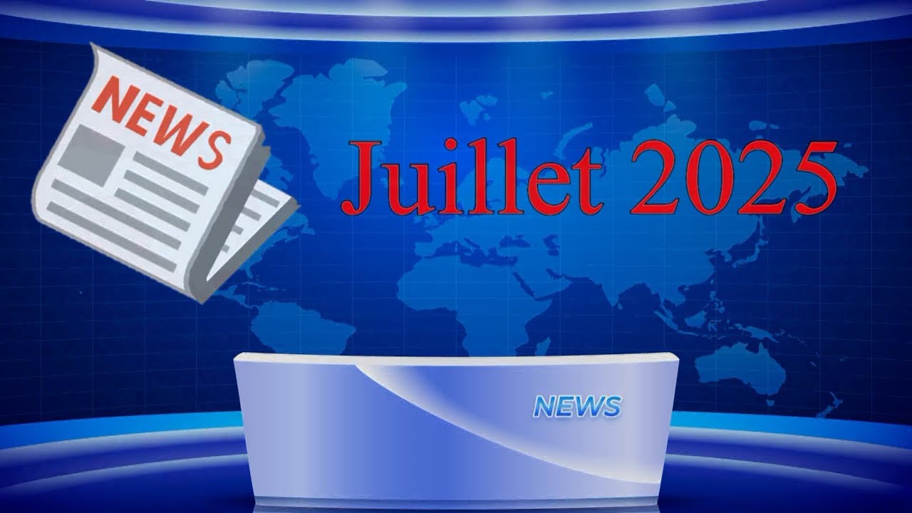 ✨News Juillet 2025 ☀️