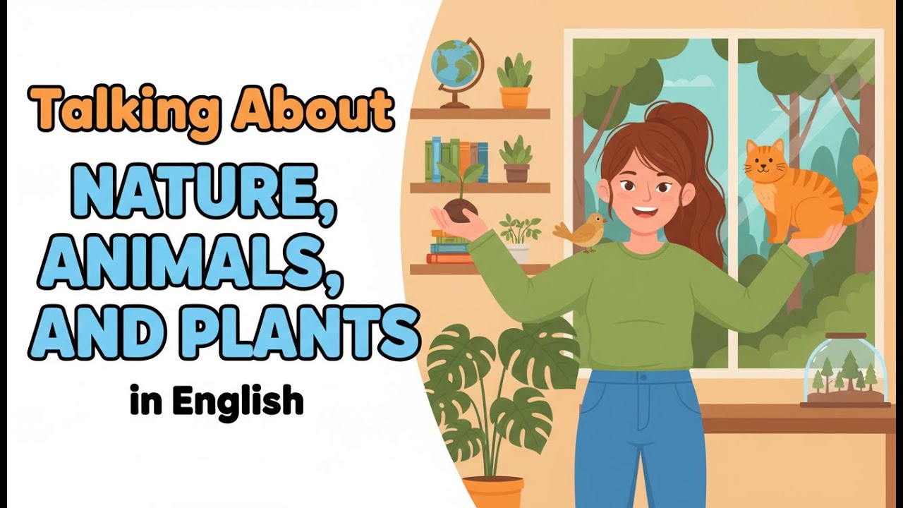 How to Talk About Nature, Animals, and Plants in English |  English Speaking Practice