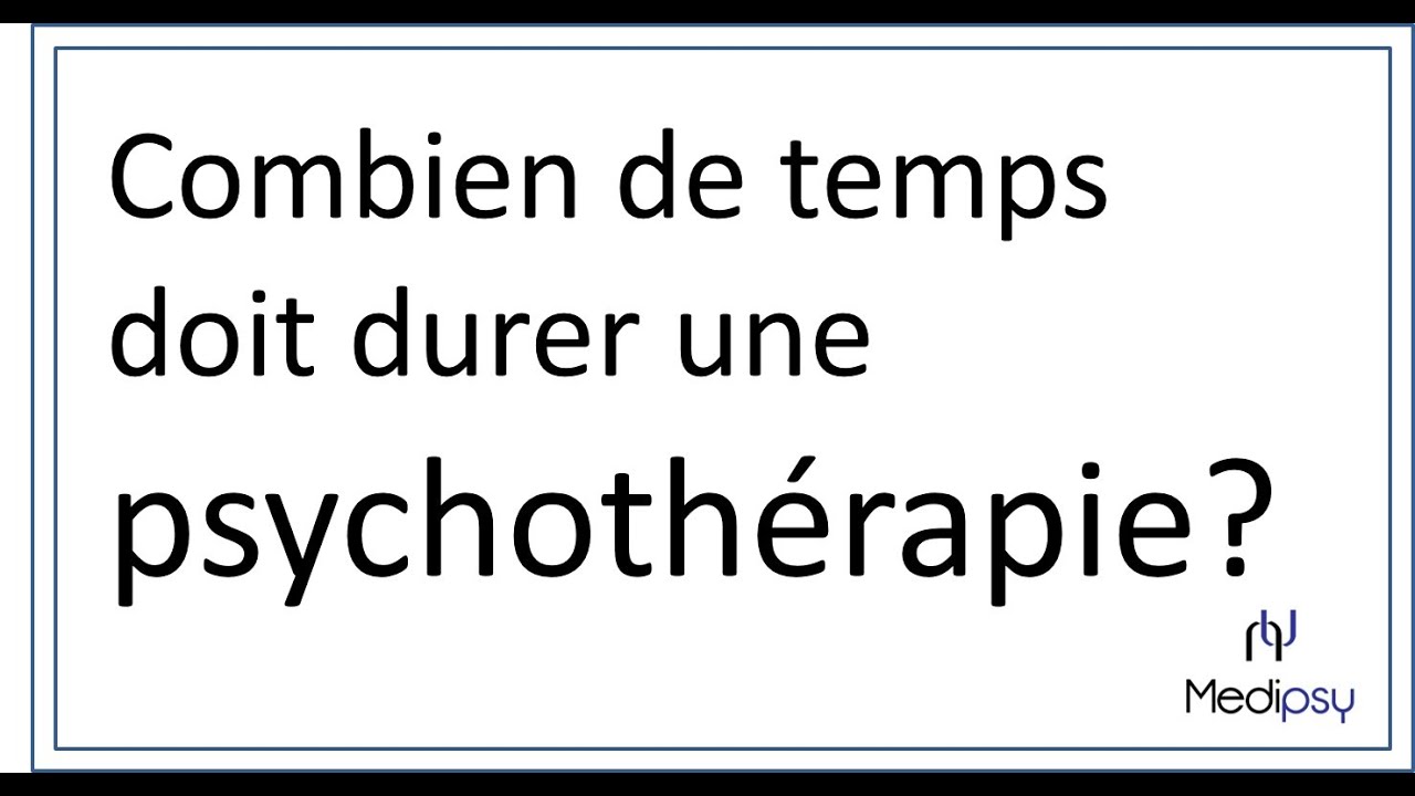 Combien de temps doit durer une psychothérapie?