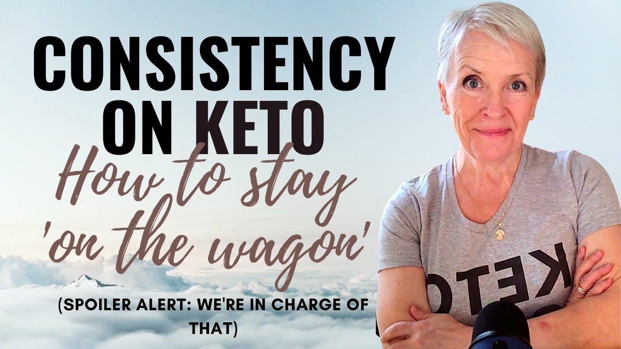 CONSTISTENCY ON KETO: How to stay 'on the wagon'