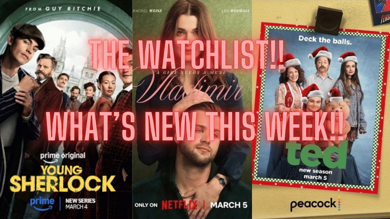 The Watchlist! We review DTF: St. Louis, Vladimir, Young Sherlock, The War Machine and more!!