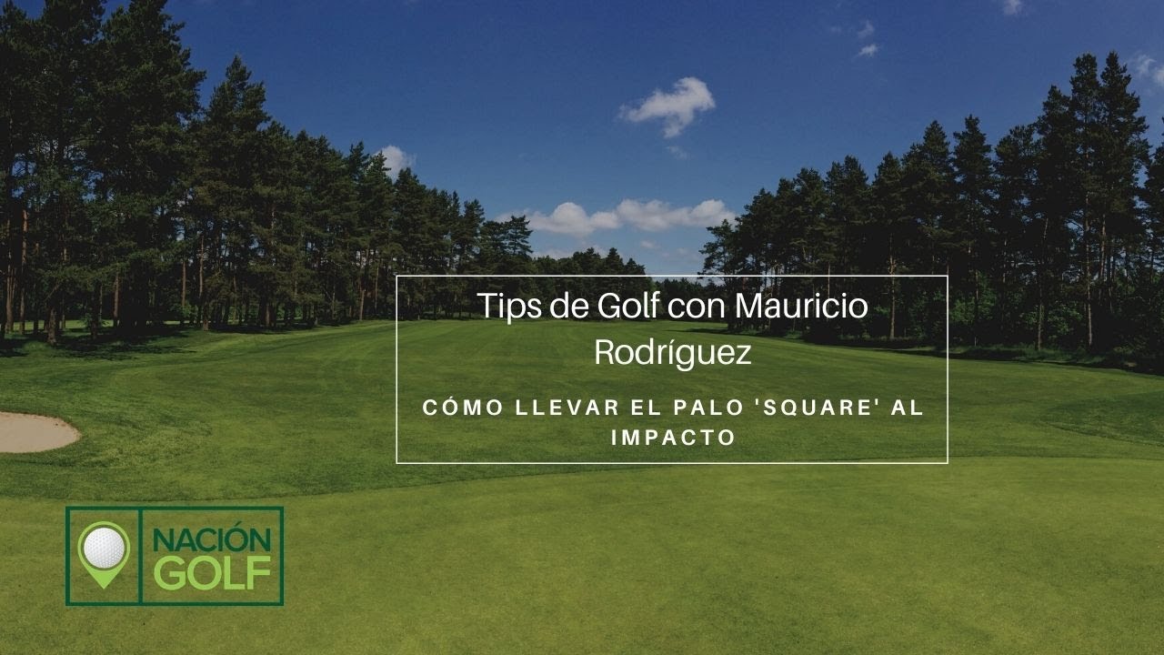 Tips de Golf con Mauricio Rodríguez - Cómo mejorar la trayectoria de la bola