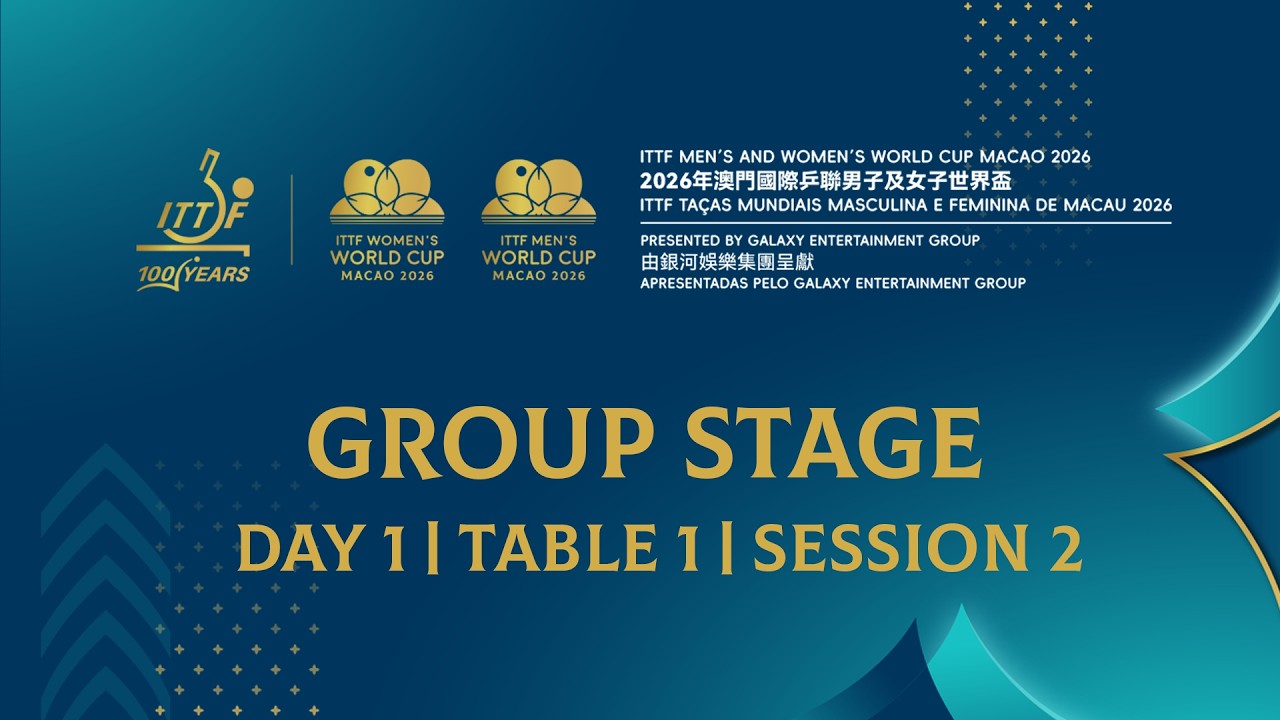 LIVE|Table 1|ITTF Men&rsquo;s & Women&rsquo;s World Cup Macao 2026 Pres. by Galaxy Entertainment Group|Session 2
