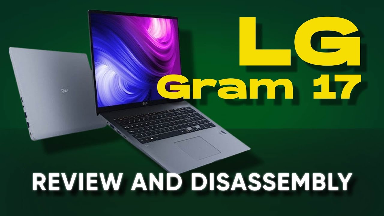 LG Gram 17: разборка, обновление и обзор функций