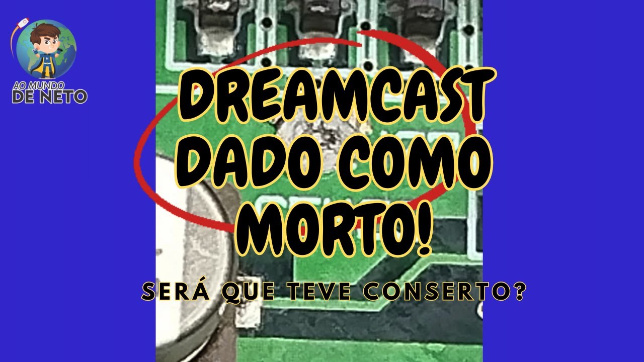 DREAMCAST DADO COMO MORTO, SERÁ QUE TEM CONSERTO?