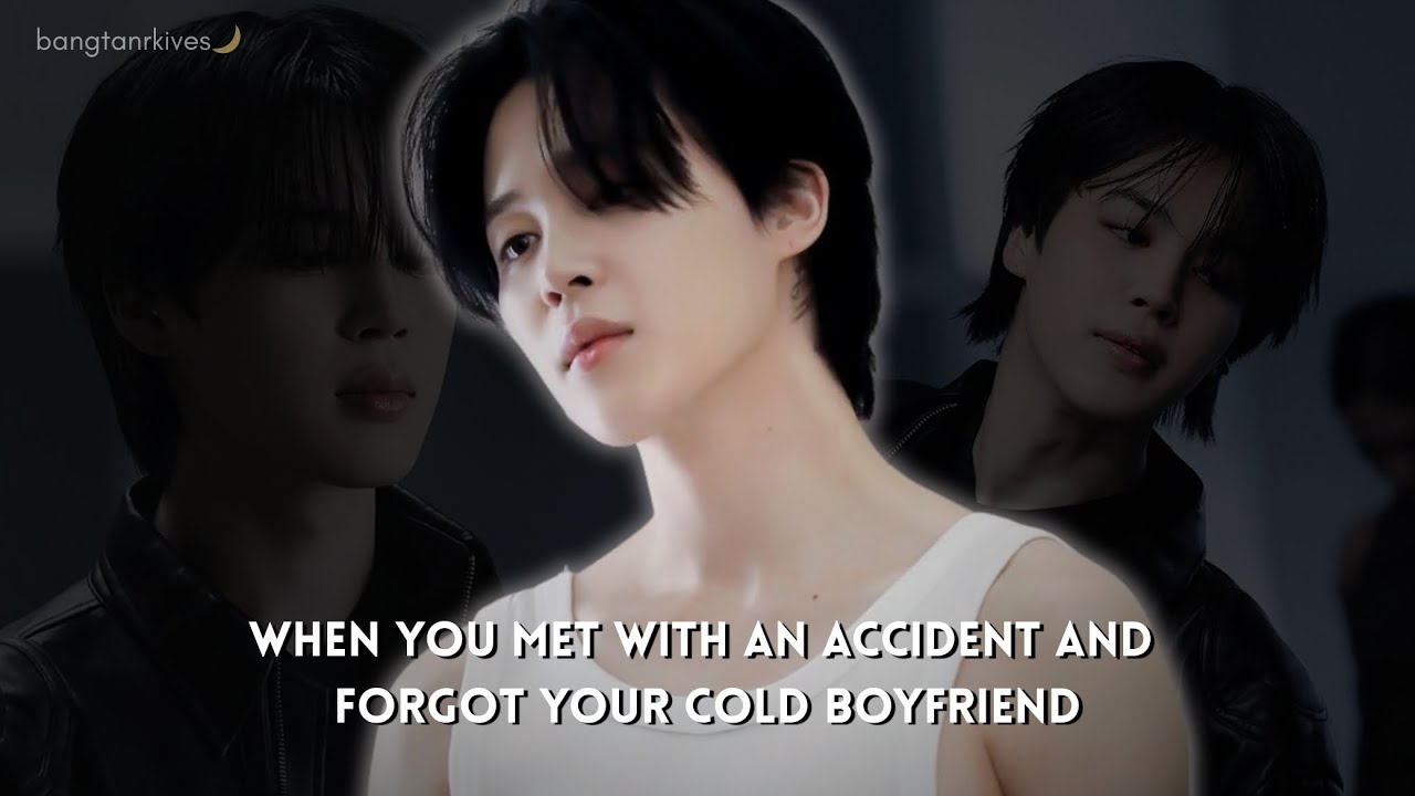 When You Met With An Acc!dent And Forgot Your Cold Boyfriend || Jimin Oneshot BTS FF