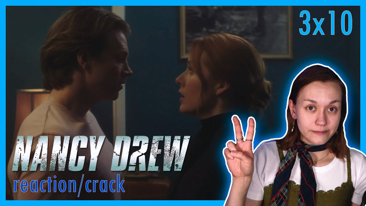 nancy drew | 3x10 CRACK | REACTION