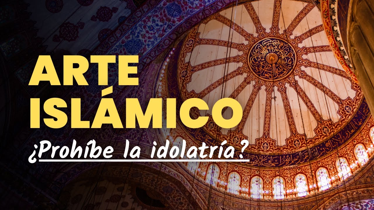 Lo que debes saber sobre: ARTE ISLÁMICO