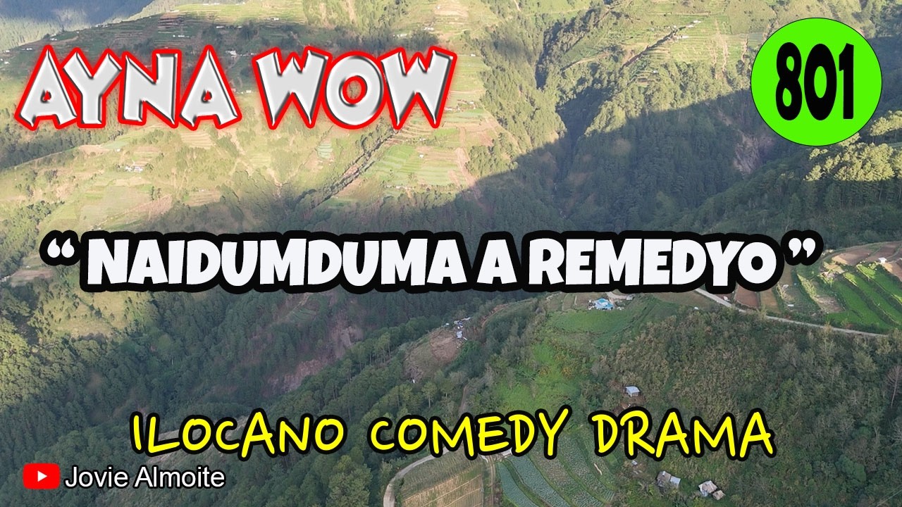 NAIDUMDUMA A REMEDYO | AYNA WOW 801 | ILOCANO COMEDY DRAMA | Jovie Almoite