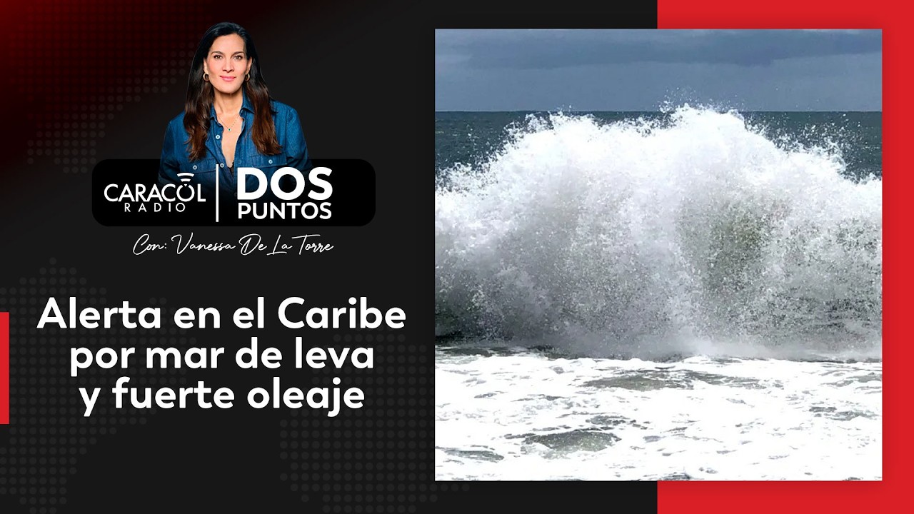 Alerta en el Caribe por mar de leva y fuerte oleaje | Dos Puntos