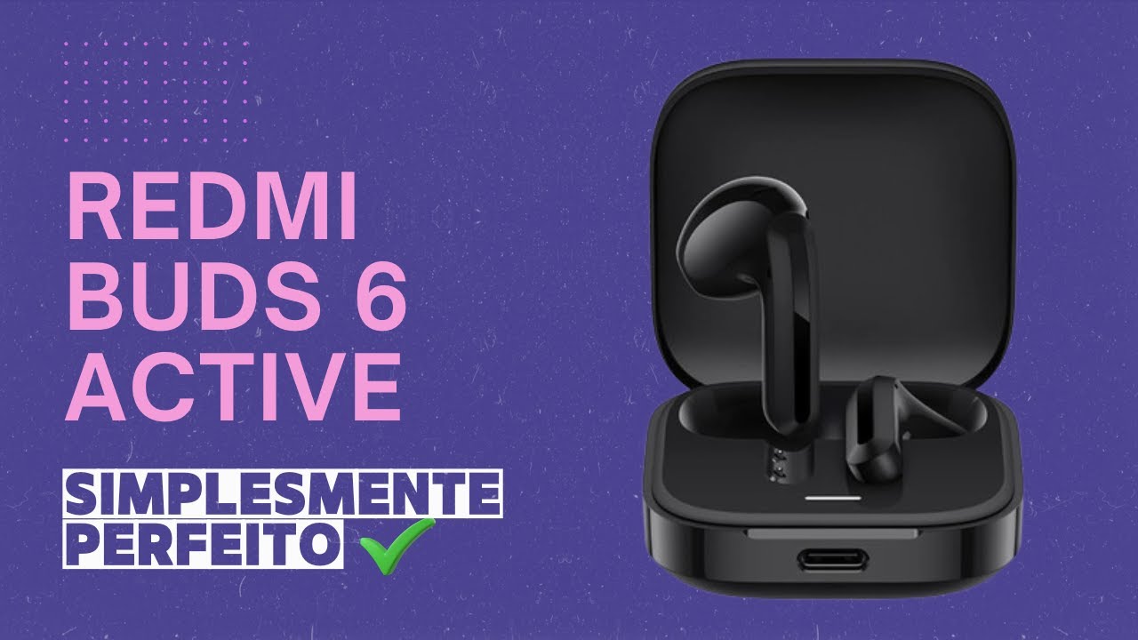 REDMI BUDS 6 ACTIVE  - UM DOS MELHORES FONES BLUETOOTH - UNBOXING, REVIEW e CONFIGURAÇÃO✅💜