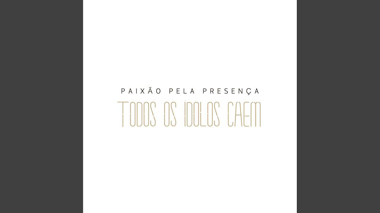Paixão pela Presença / Todos os Ídolos Caem (Acoustic)