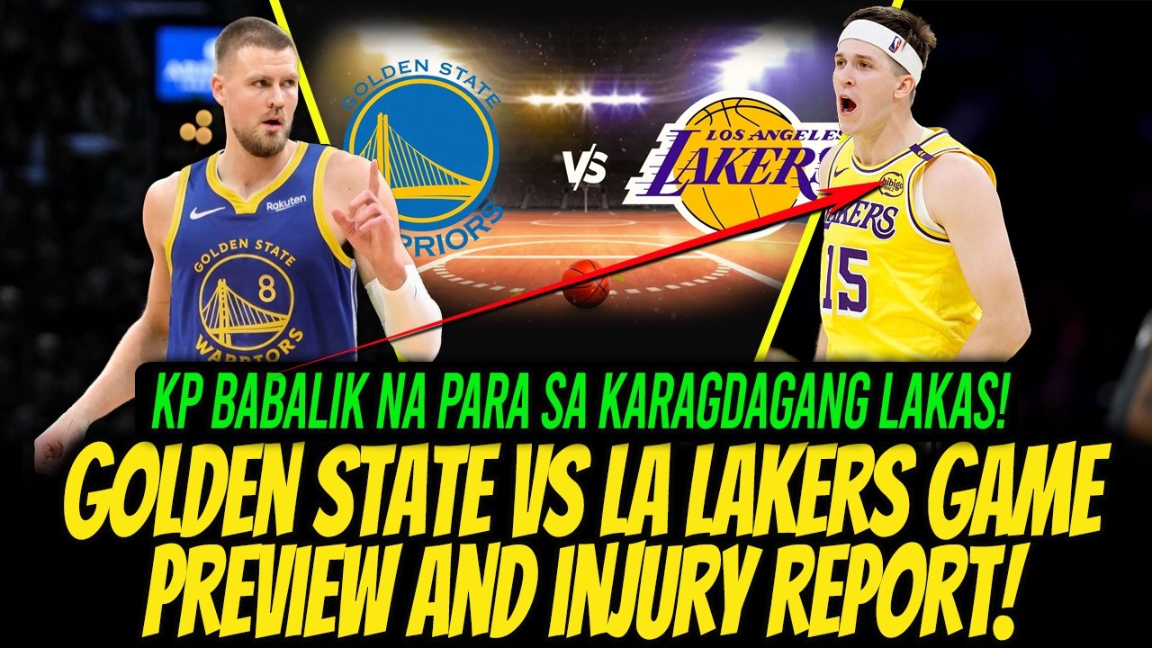 GOLDEN STATE VS LA LAKERS GAME PREVIEW INJURY REPORT AND KEY PLAYERS! PORZINGIS TUTULONG NA SA GSW!