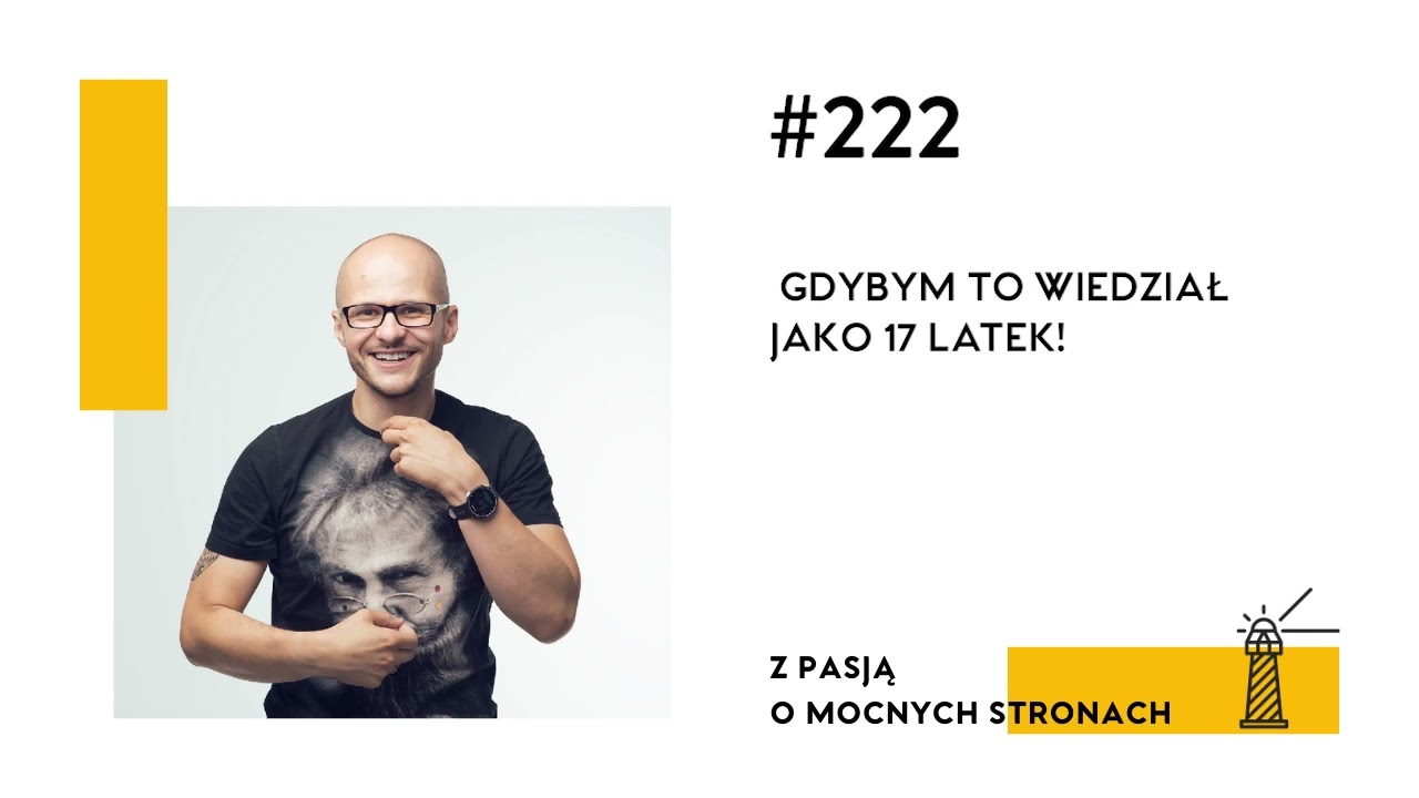 #222 Gdybym to wiedział jako 17 latek!