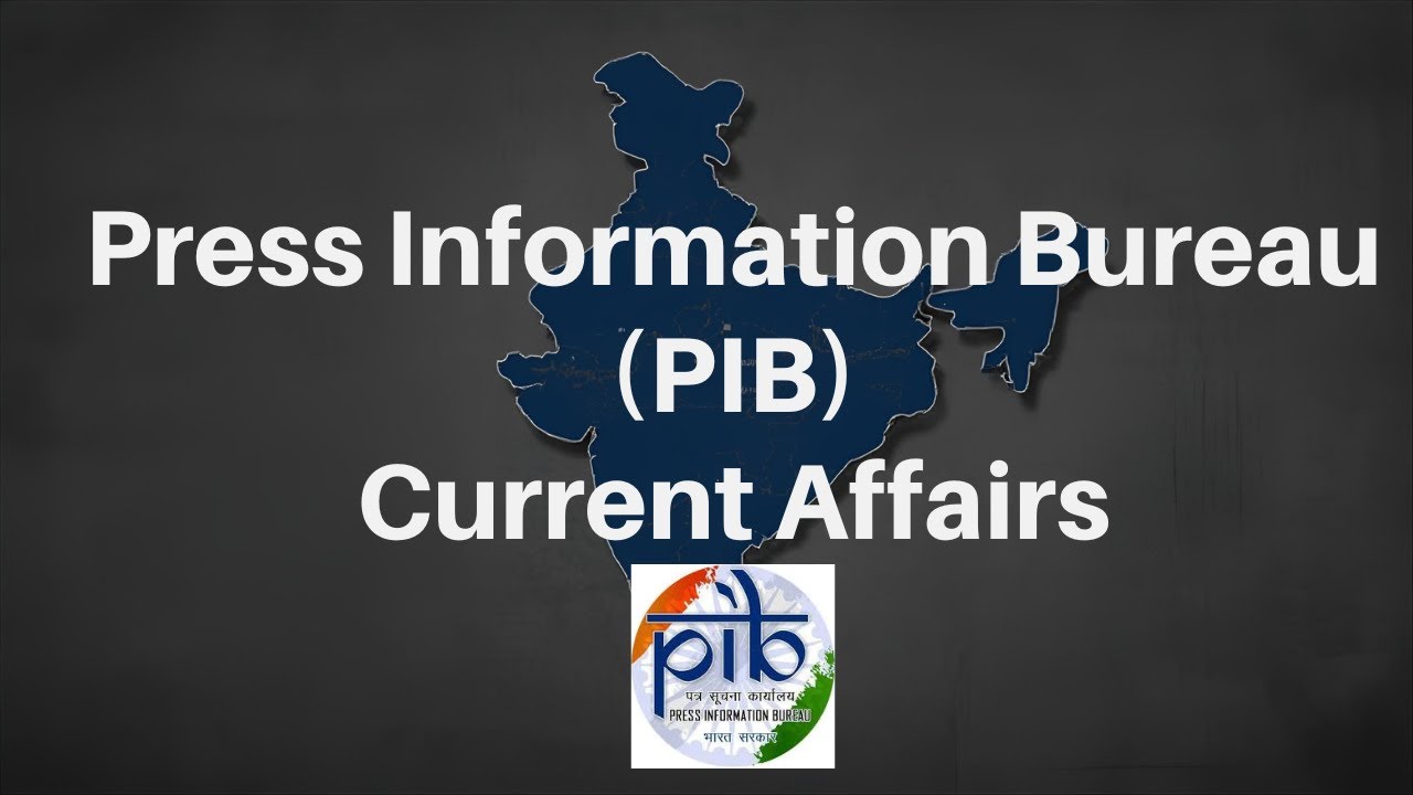 Press Information Bureau CURRENT AFFAIRS | UPSC | PIB | SSC | RRB | FOR GOVERNMENT COMPETITIVE EXAMS