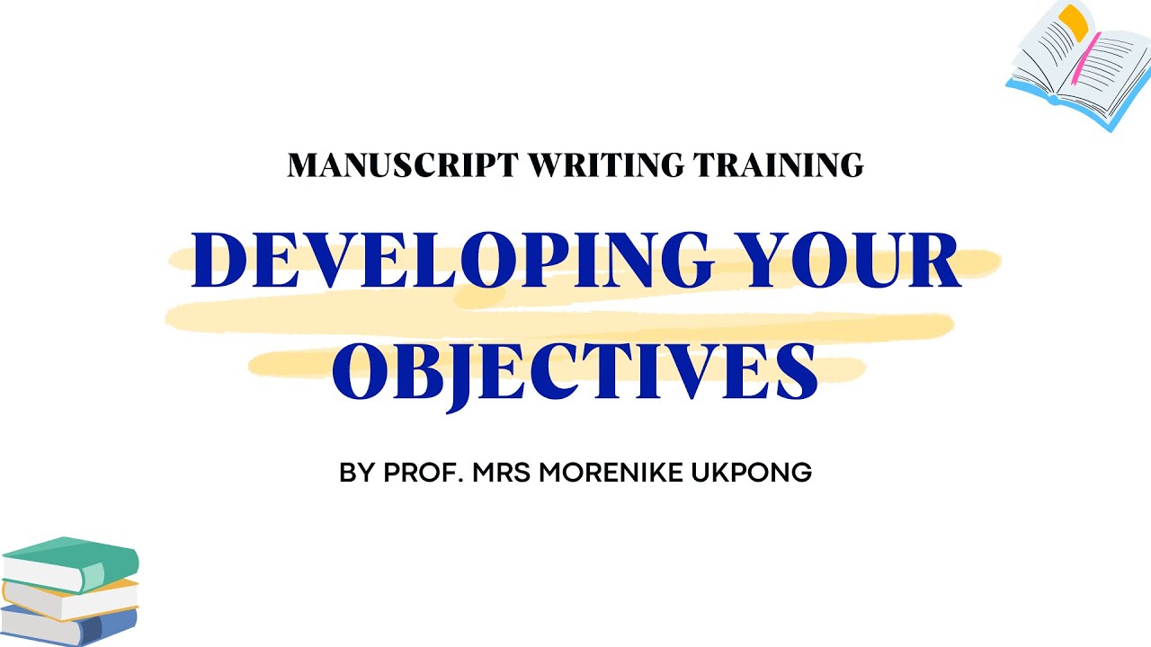 DEVELOPING YOUR OBJECTIVES BY PROF  MRS MORENIKE UKPONG