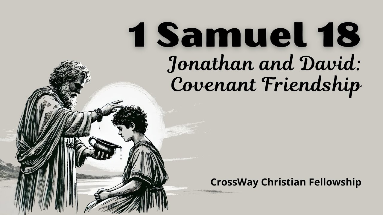 Jonathan and David- Covenant Friendship (1 Samuel 18)